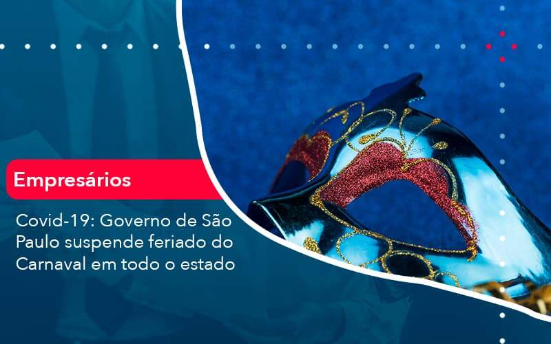 Covid 19 Governo De Sao Paulo Suspende Feriado Do Carnaval Em Todo Estado 1 Organização Contábil Lawini - Thargo Contabilidade